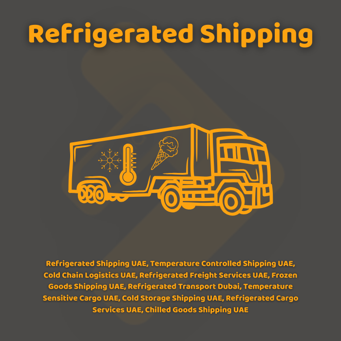 Refrigerated Shipping UAE, Temperature Controlled Shipping UAE, Cold Chain Logistics UAE, Refrigerated Freight Services UAE, Frozen Goods Shipping UAE, Refrigerated Transport Dubai, Temperature Sensitive Cargo UAE, Cold Storage Shipping UAE, Refrigerated Cargo Services UAE, Chilled Goods Shipping UAE